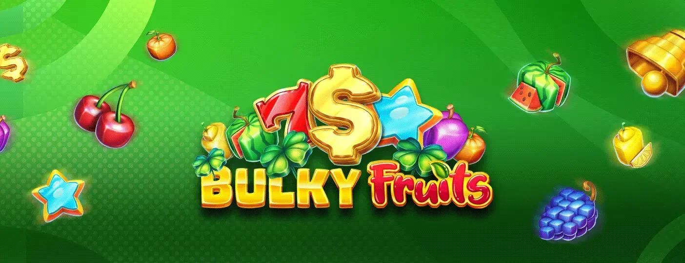 Bulky Fruits 