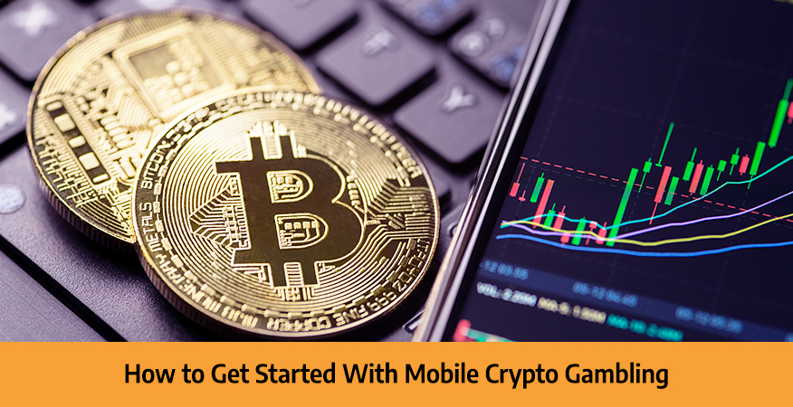 How-to-Get-Started-With-Mobile-Crypto-Gambling