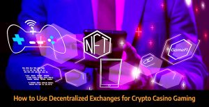 How-to-Use-Decentralized-Exchanges-for-Crypto-Casino-Gaming 